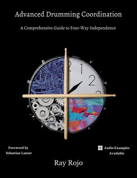 Advanced Drumming Coordination; Foreword by Sebastian Lanser: : (A Comprehensive Guide to Four-Way Independence)