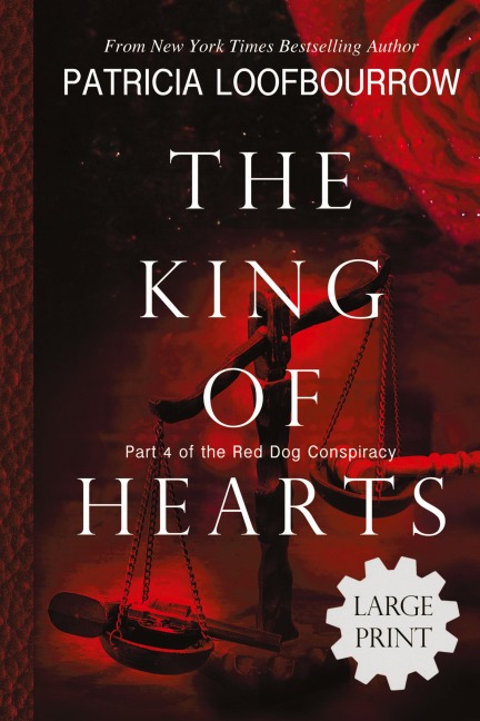 The King of Hearts: Part 4 of the Red Dog Conspiracy
