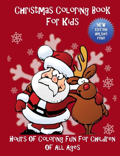 Christmas Coloring Book For Kids Hours Of Coloring Fun For Children Of All Ages