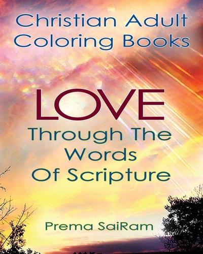 Christian Adult Coloring Books Love Through The Words Of Scripture: A Loving Book of Inspirational Quotes & Color-In Images for Grown-Ups of Faith