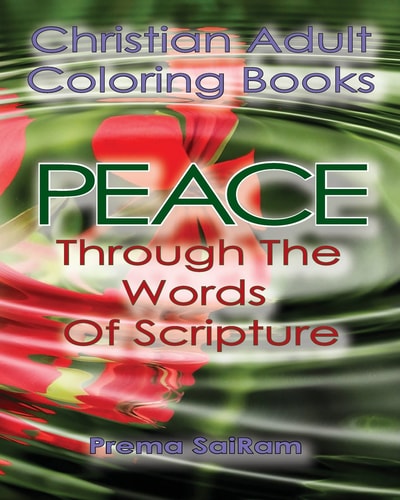 Christian Adult Coloring Books Peace Through The Words Of Scripture: An Adult Christian Color In Book of Bible Quotes and Coloring Images for Grown Ups of Faith
