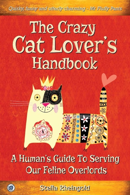 The Crazy Cat Lovers Handbook: A humans guide to serving our feline overlords
