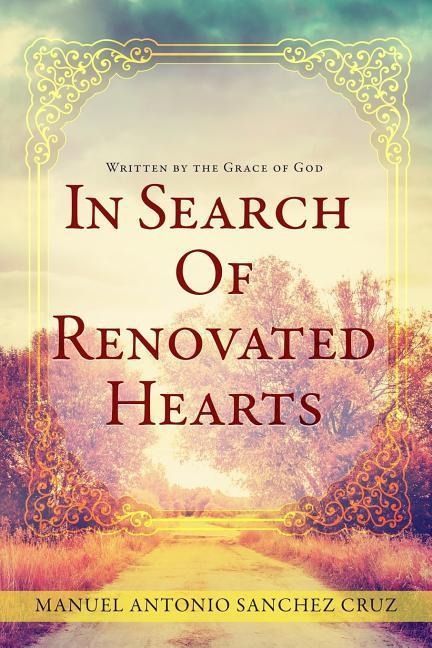 In Search Of Renovated Hearts: Written by the Grace of God