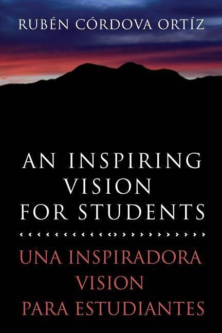 An Inspiring Vision for Students: Una Inspiradora Vision Para Estudiantes