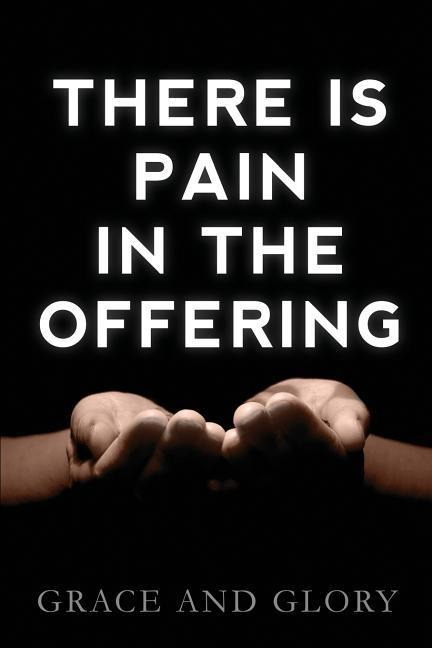 There is Pain in the Offering