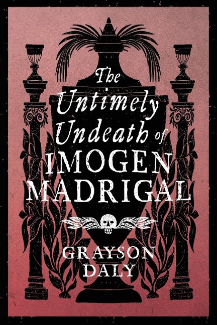 The Untimely Undeath of Imogen Madrigal