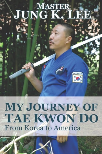 My Journey of Tae Kwon Do From Korea to America