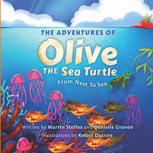 The Adventures of Olive the Sea Turtle From the Nest to the Sea