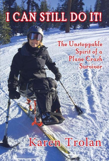 I Can Still Do It!: The Unstoppable Spirit of a Plane Crash Survivor