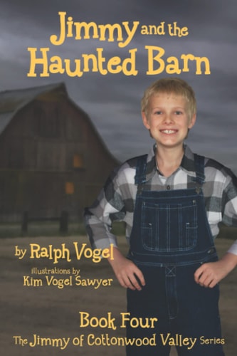 Jimmy and the Haunted Barn Book Four in the Jimmy of Cottonwood Valley Series