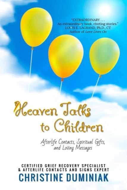 Heaven Talks To Children: Afterlife Contacts, Spiritual Gifts and Loving Messages