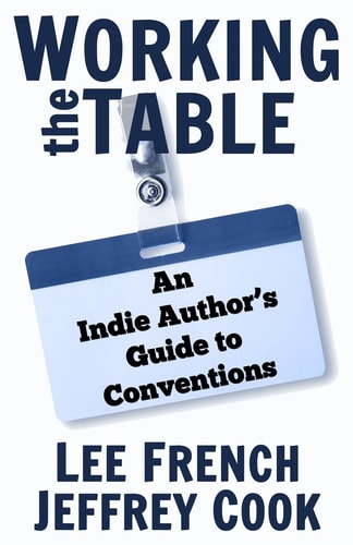 Working the Table An Indie Author's Guide to Conventions