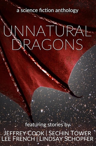 Unnatural Dragons A Science Fiction Anthology