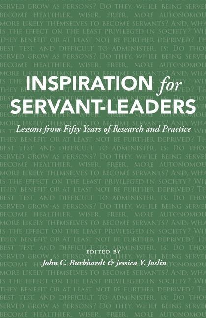 Inspiration for Servant-Leaders: Lessons from Fifty Years of Research and Practice