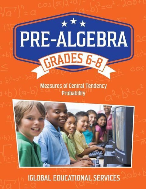 Pre-Algebra: Grades 6-8: Measures of Central Tendency and Probability
