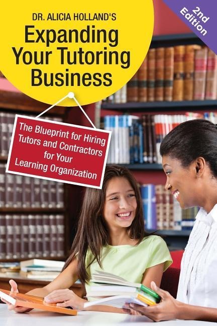 Expand Your Tutoring Business: The Blueprint for Hiring Tutors and Contractors for Your Learning Organization