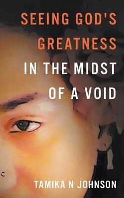 Seeing Gods Greatness: In the Midst of a Void