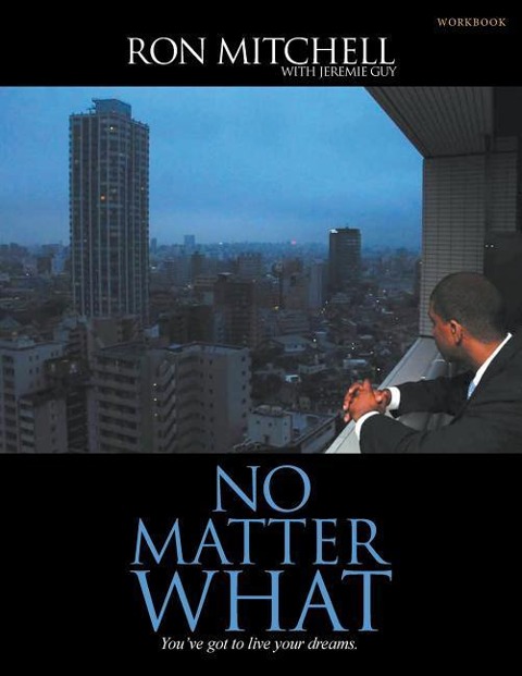 No Matter What: Youve Got to Live Your Dreams (Workbook)