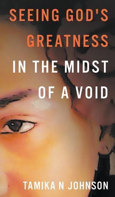 Seeing Gods Greatness: In the Midst of a Void