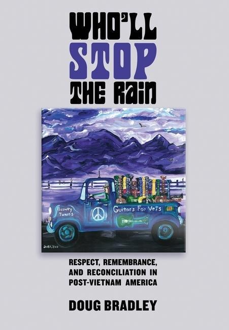 Wholl Stop the Rain: Respect, Remembrance, and Reconciliation in Post-Vietnam America