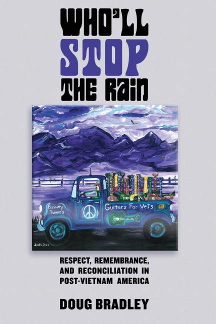 Wholl Stop the Rain: Respect, Remembrance, and Reconciliation in Post-Vietnam America