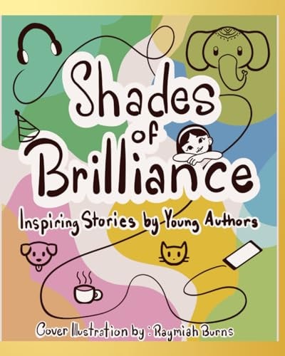 Shades of Brilliance Inspiring Stories by Young Authors