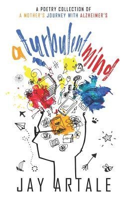 A Turbulent Mind: A Poetry Collection of a Mothers Journey with Alzheimers