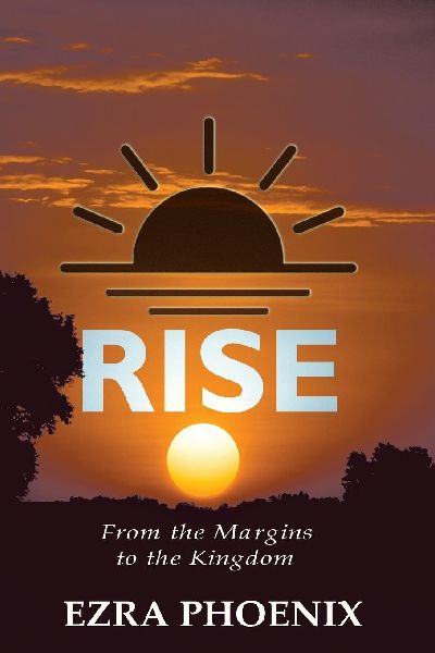 Rise: From the Margins to the Kingdom