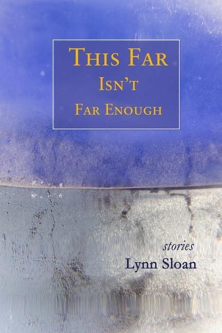 This Far Isnt Far Enough: Stories