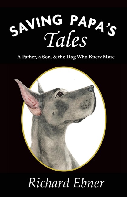 Saving Papas Tales: A Father, a Son, & the Dog Who Knew More
