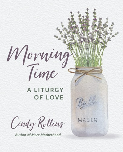 Morning Time A Liturgy of Love