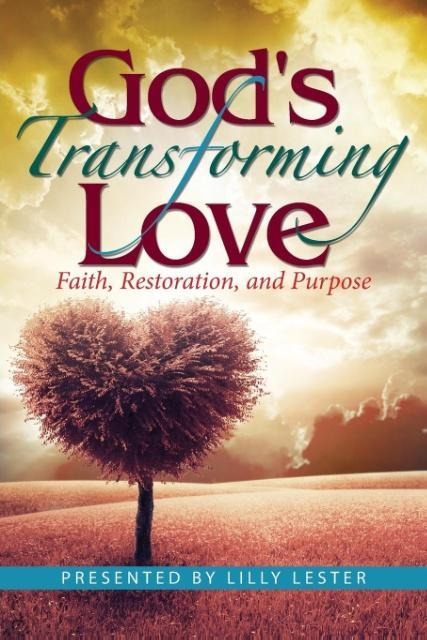 Gods Transforming Love: Faith, Restoration, and Purpose