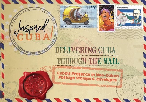 Delivering Cuba Through the Mail: Cubas Presence in Non-Cuban Postage Stamps and Envelopes