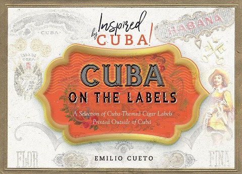 Cuba on the Labels: A Selection of Cuba-Themed Cigar Labels Printed Outside of Cuba
