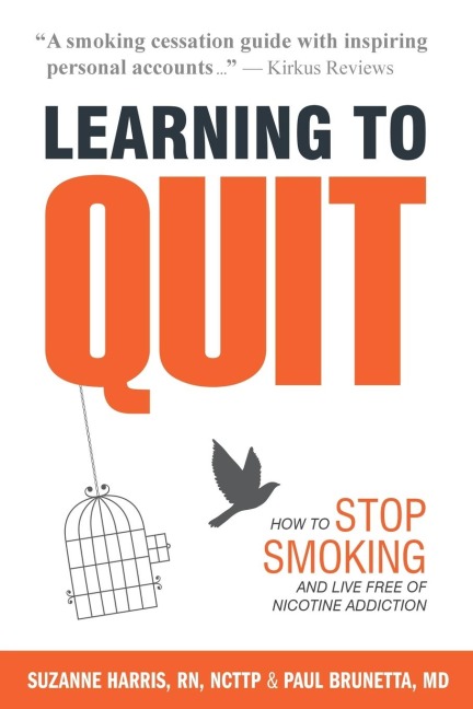 Learning to Quit: How to Stop Smoking and Live Free of Nicotine Addiction