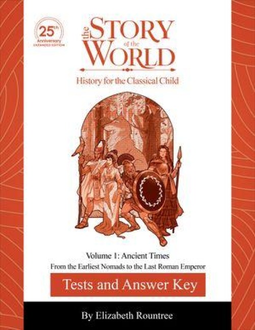 Test and Answer Key to the Story of the World, Volume 1: Ancient Times, 25th Anniversary Expanded Edition: From the Earliest Nomads to the Last Roman Emperor