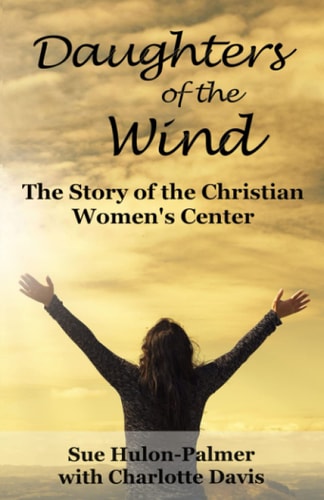 Daughters of the Wind The Story of the Christian Women's Center