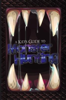 A Kid's Guide to Monster Hunting