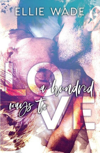 A Hundred Ways to Love A Small Town Second Chance Romance