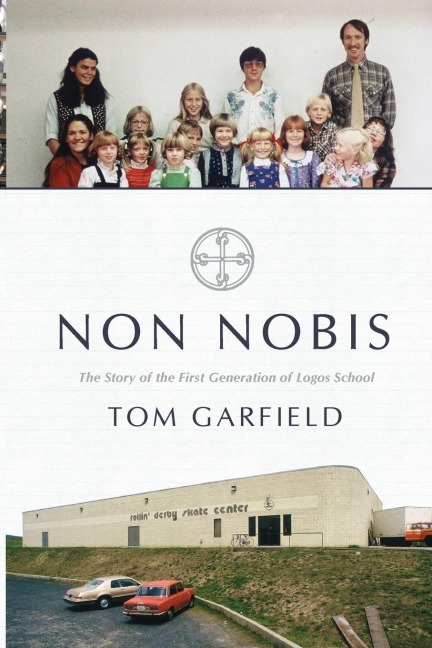 Non Nobis: The Story of the First Generation of Logos School