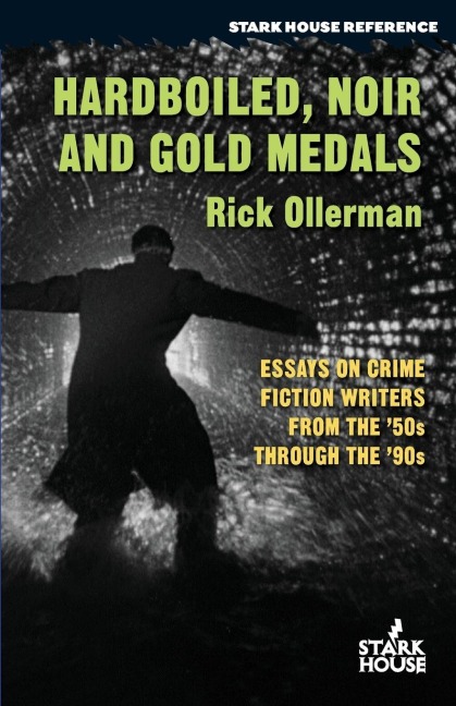 Hardboiled, Noir and Gold Medals: Essays on Crime Fiction Writers From the 50s Through the 90s