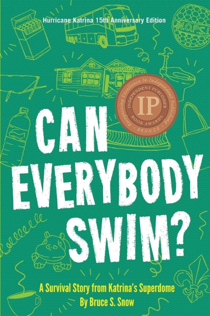 Can Everybody Swim?: A Survival Story from Katrinas Superdome, Hurricane Katrinia 15th Anniversary Edition