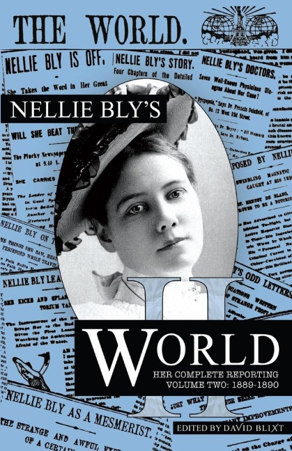 Nellie Blys World: Her Complete Reporting 1889-1890