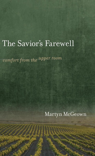 The Saviors Farewell: Comfort from the Upper Room