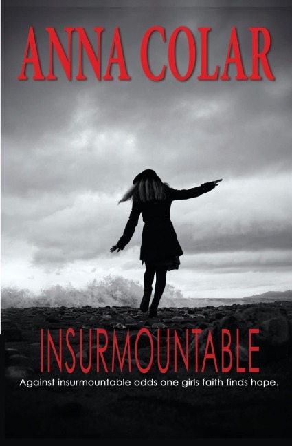 Insurmountable: Against Insurmountable Odds One Girls Faith Finds Hope