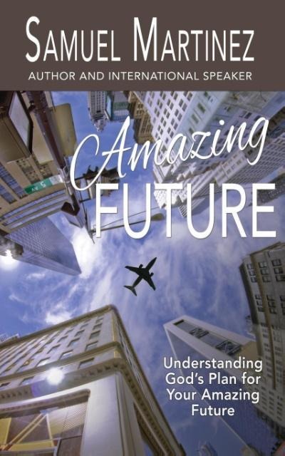 Amazing Future: Understanding Gods Plan for Your Amazing Future