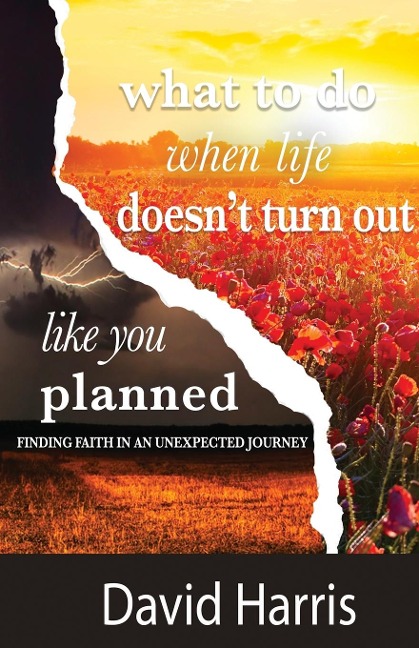 WHAT TO DO WHEN LIFE DOESNT TURN OUT LIKE YOU PLANNED