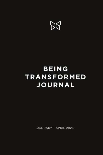Being Transformed Journal: January - April 2024