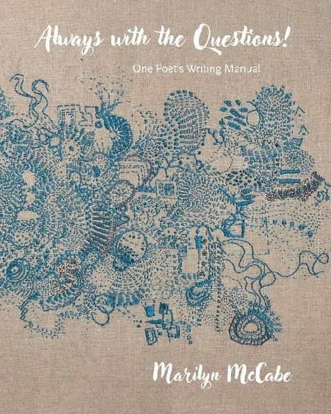 Always with the Questions: One Poet's Writing Manual
