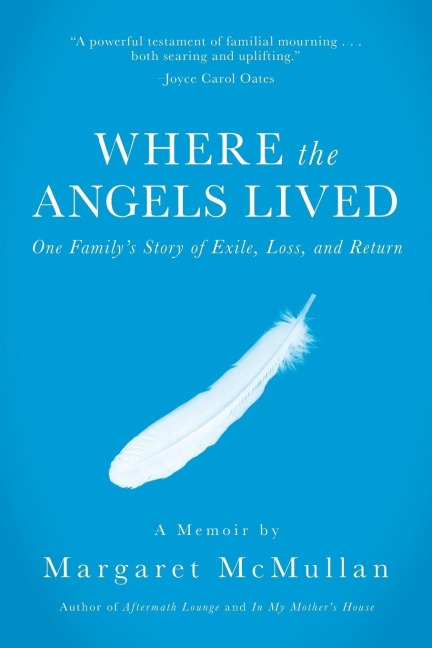 Where the Angels Lived: One Familys Story of Exile, Loss, and Return